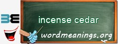 WordMeaning blackboard for incense cedar